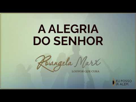 A Alegria Do Senhor - Rosangela Marx