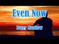 EVEN NOW Barry Manilow (LYRIC VIDEO)