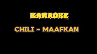 Download lagu KARAOKE CHILI - MAAFKAN mp3