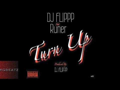 DJ Flippp ft. Runer - Turn Up [Prod. DJ Flippp] [New 2015]