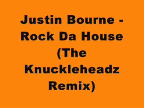 Justin Bourne - Rock Da House (The Knuckleheadz Remix)