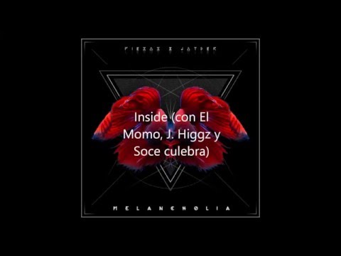 Piezas y Jayder - Inside (con El Momo, J. Higgz y Soge culebra) (Melancholia 2015)