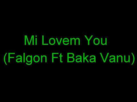 Mi Lovem You - Falgon Ft Baka Vanu (2018 Official Audio)