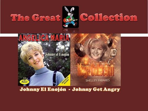 Johnny El Enojon (Angelica Maria) -  Johnny Get Angry (Shelley Fabares)