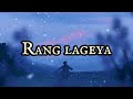 Rang Lageya Lyrics Mohit Chauhan Rochak Kohli