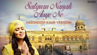 Satguru Nanak Aaye Ne - Harshdeep Kaur Version