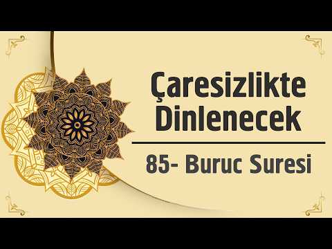 Çaresizlikte Dinlenecek - 85. Buruc Suresi