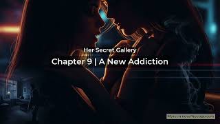 Audio story: Her Secret Gallery | Chapter 9: A New Addiction