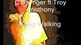 C'daynger ft Troy Anthony Keep Walking