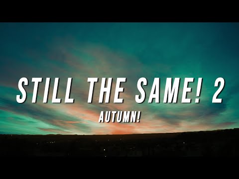 Autumn! - Still The Same! 2 (Lyrics)