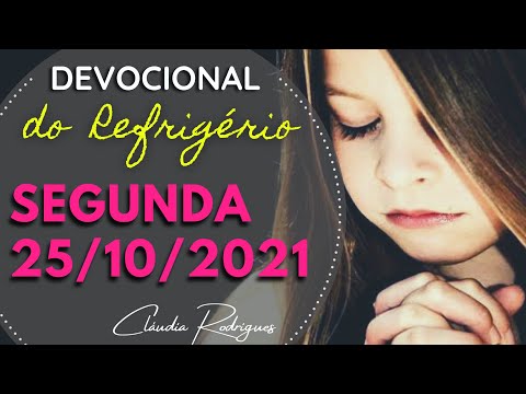 25/10/2021 Segunda • Palavra e oração de hoje 🍃 Devocional do REFRIGÉRIO | Cláudia Rodrigues.