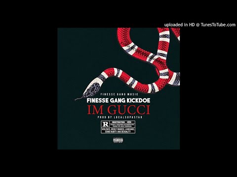 Finesse Gang Kickdoe - I’m Gucci