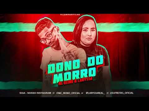 MC REINO E MC LARYSSA - DONO DO MORRO - REMIX BREGA FUNK