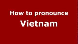 How to pronounce Vietnam