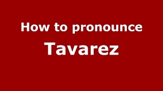 How to pronounce Tavarez