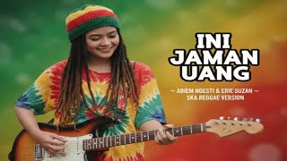 Download lagu INI JAMAN UANG – Abiem Ngesti & Erie Suzan | Ska Reggae Cover | Dangdut Ska Version mp3