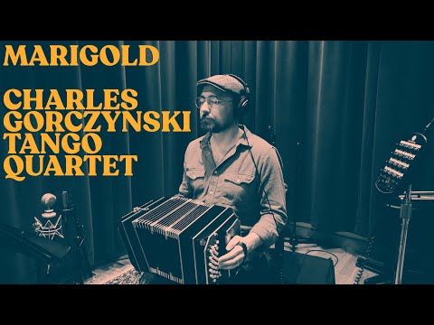 Marigold - Charles Gorczynski Tango Quartet
