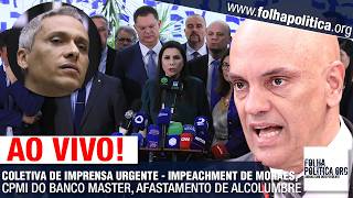 COLETIVA DE IMPRENSA URGENTE - IMPEACHMENT DE MORAES,CPMI DO BANCO MASTER, AFASTAMENTO DE ALCOLUMBRE