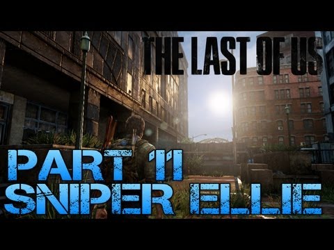 The Last of Us Gameplay Walkthrough - Part 11 - SNIPER ELLIE (PS3 Gameplay HD)