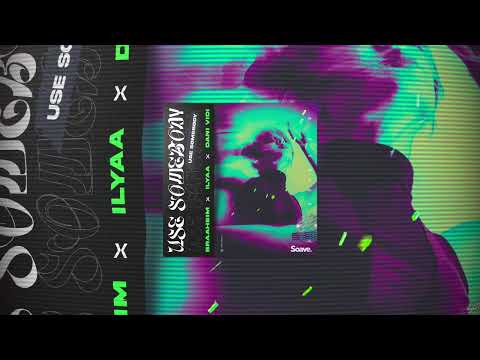 Braaheim, ILYAA, Dani Vidi - Use Somebody