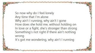 Garth Brooks - Why Ain't I Running Lyrics