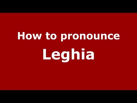 How to pronounce Leghia (Romanian/Romania)  - PronounceNames.com