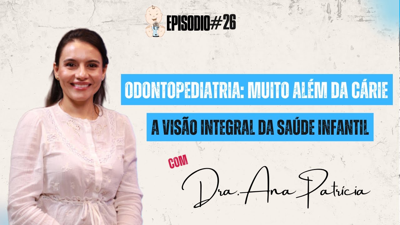 Odontopediatria: Muito Além da Cárie – A Visão Integral da Saúde Infantil