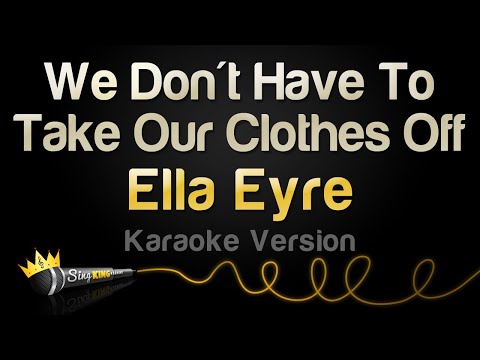 Ella Eyre - We Don't Have To Take Our Clothes Off (Karaoke Version)