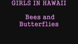 Girls In Hawaii - Bees And Butterflies