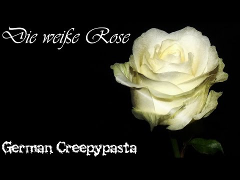 Die weiße Rose - CREEPYPASTA SAD STORY (Grusel, Horror, Hörbuch, traurig) DEUTSCH