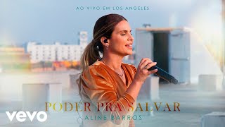 Aline Barros - Poder Pra Salvar (Mighty to Save) [Ao Vivo Em Los Angeles]