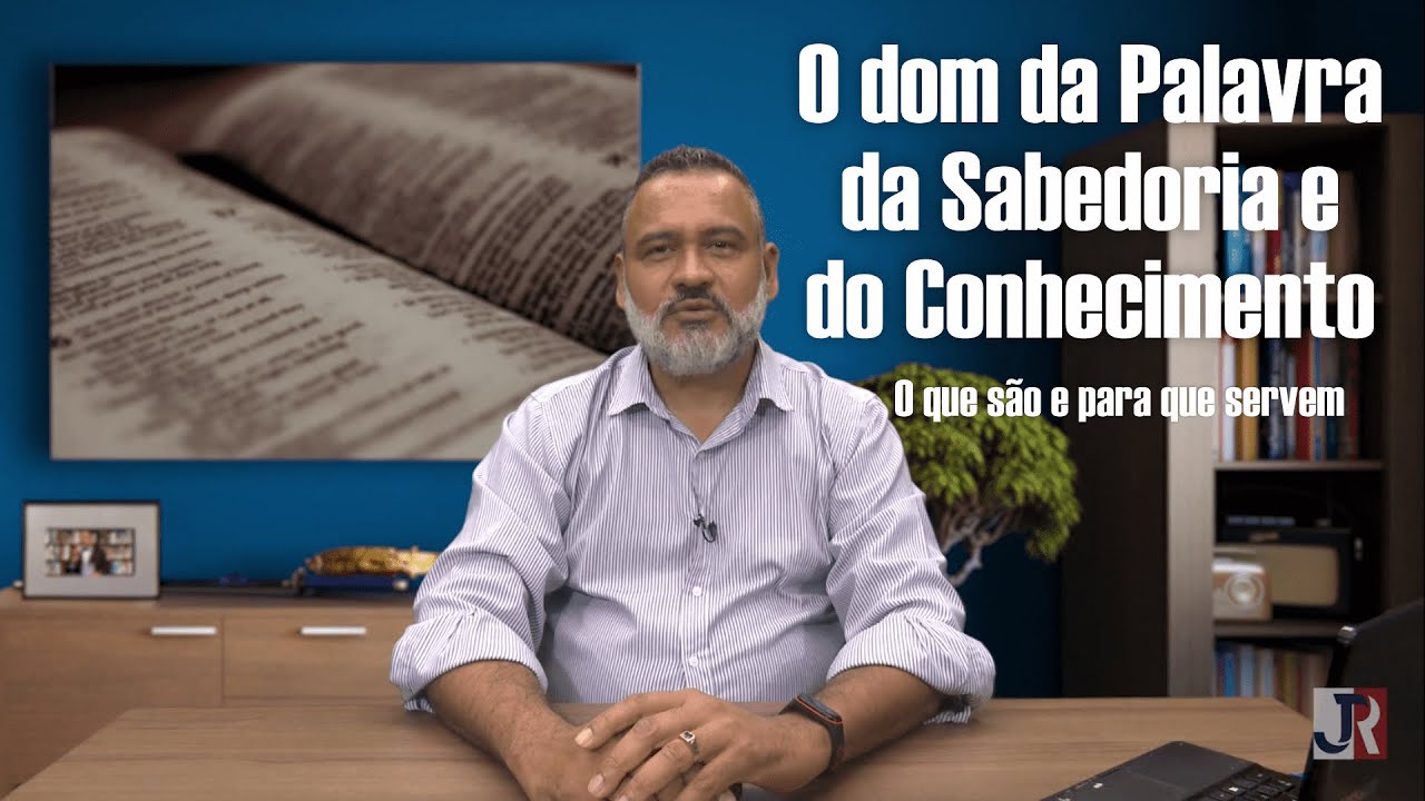 O Dom da Palavra da Sabedoria e do Conhecimento - O que são e para quê servem