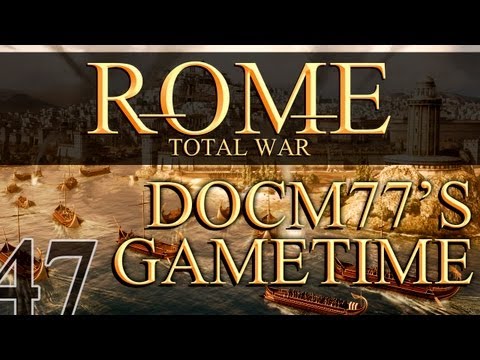 Docm77´s Gametime - Rome: Total War #47 - I am a nice guy!