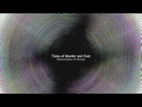 Tales of Murder and Dust - Hallucination of Beauty (Full Album)