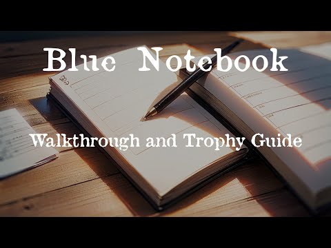 Blue notebook - Full Walkthrough & Trophy Guide