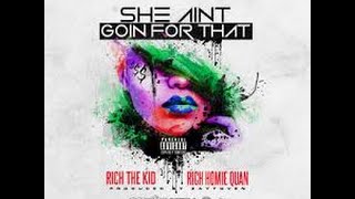 rich homie quan ft  rich the kid she aint goin for that NEWW