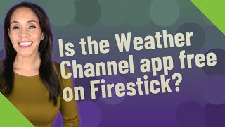 Is the Weather Channel app free on Firestick?