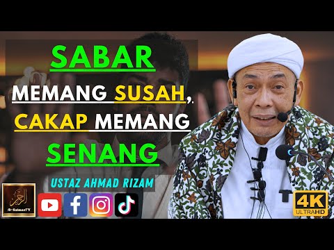 Ustaz Ahmad Rizam - SABAR MEMANG SUSAH, CAKAP MEMANG SENANG
