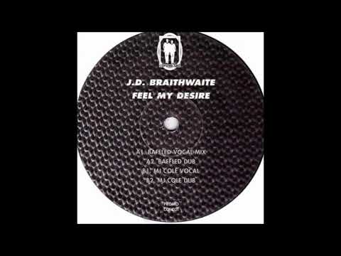 J.D. Braithwaite - Feel My Desire (Baffled Vocal Mix)