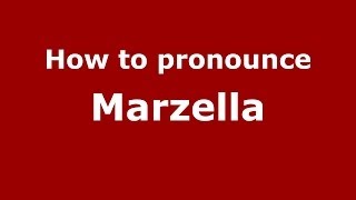 How to pronounce Marzella