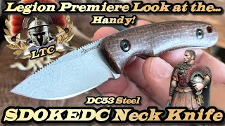 Legion Premiere Look at the SDOKEDC Neck Knife in DC53 Steel