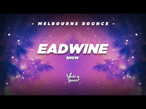 EADWINE - Show [Melbourne Bounce]