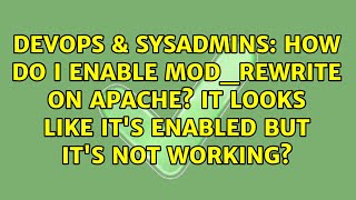 How do I enable mod_rewrite on Apache? It looks like it&#39;s enabled but it&#39;s not working?