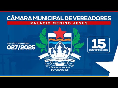 Câmara Municipal de Vereadores de São Pedro da Água Branca/MA - Sessão Ordinária 027/2025