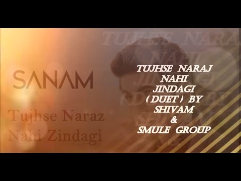 Tujhse Naraz Nahi Zindagi DUET ( THE UNWIND MIX ) feat Shivam & Smule Group