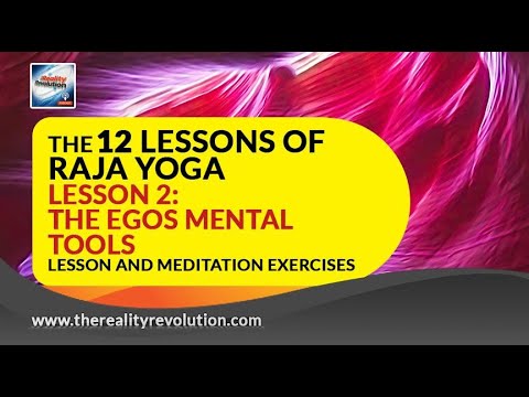 The 12 Lessons of Raja Yoga Lesson 2 The Ego's Mental Tools Lessons and Meditations
