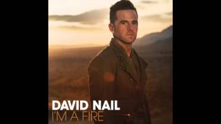 David Nail - I&#39;m A Fire (song)