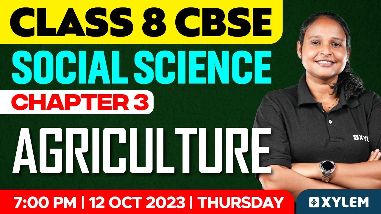 Class 8 CBSE Social Science - Chapter 3: Agriculture | Xylem Class 8 CBSE