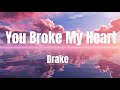 Drake You Broke My Heart Lyrics