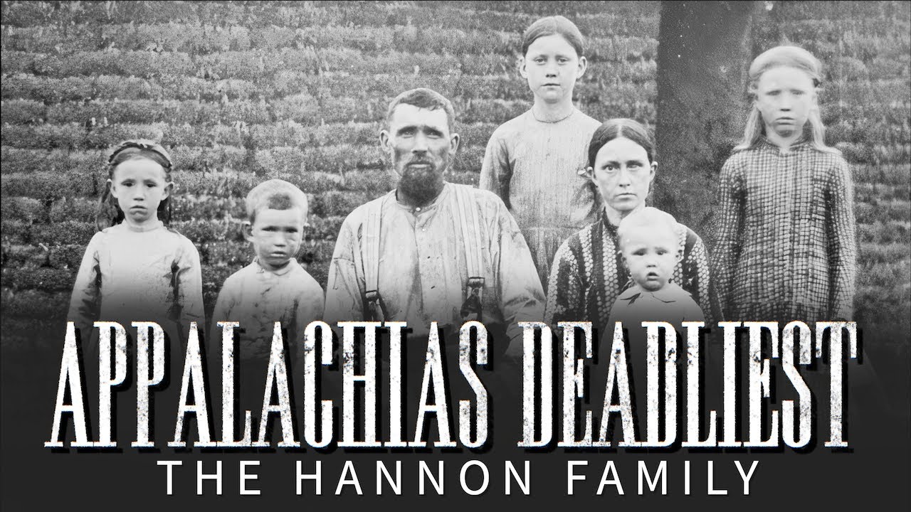 Appalachias Deadliest: The Hannon Family